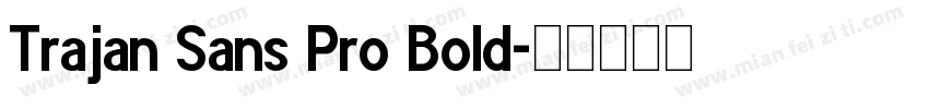 Trajan Sans Pro Bold字体转换